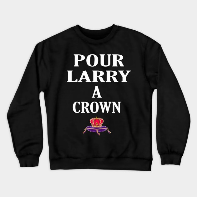 POUR LARRY A CROWN Crewneck Sweatshirt by Cult Classics